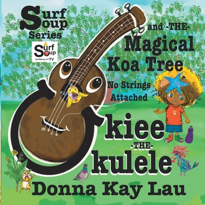 Ukiee -THE- Ukulele: The Magical Koa Tree No St... [Large Print] 1956022244 Book Cover