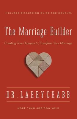 The Marriage Builder: Creating True Oneness to ... 0310336872 Book Cover