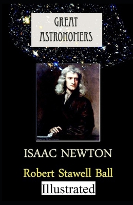 Great Astronomers: Isaac Newton illustrated 1702287823 Book Cover