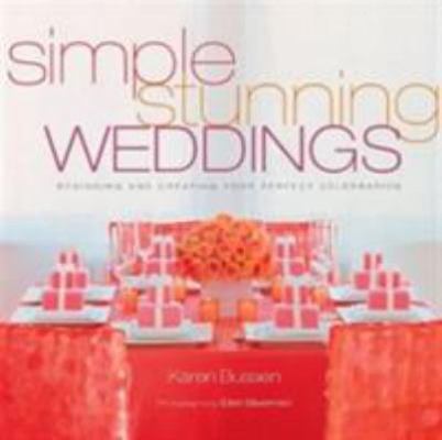 Simple Stunning Weddings: Designing and Creatin... 1584793651 Book Cover