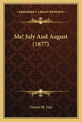 Me! July And August (1877) 116696406X Book Cover
