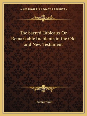 The Sacred Tableaux Or Remarkable Incidents in ... 1162598557 Book Cover