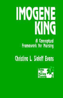 Imogene King: A Conceptual Framework for Nursing 0803940866 Book Cover