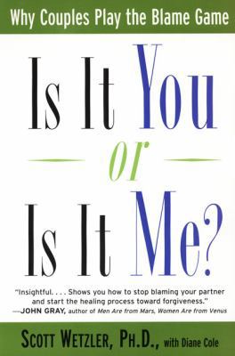 Is It You or is It Me?: Why Couples Play the Bl... 0060930292 Book Cover