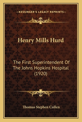 Henry Mills Hurd: The First Superintendent Of T... 1164667513 Book Cover