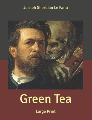 Green Tea: Large Print B085KJS6NG Book Cover