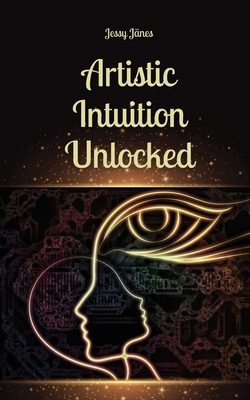 Artistic Intuition Unlocked 9916878382 Book Cover