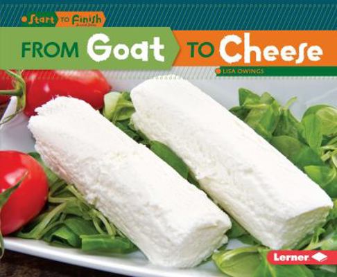 From Goat to Cheese 1467760234 Book Cover