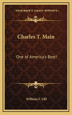 Charles T. Main: One of America's Best! 1168672996 Book Cover