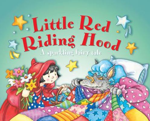 Little Red Riding Hood: A Sparkling Fairy Tale 1843225476 Book Cover