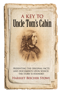 A Key to Uncle Tom's Cabin: Presenting the Orig... 0486794822 Book Cover