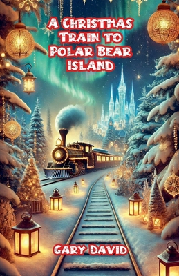 A Christmas Train to Polar Bear Island B0DN65TSQV Book Cover