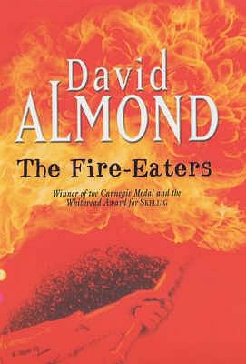 The Fire-Eaters. David Almond 0340773820 Book Cover