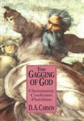 The Gagging of God: Christianity Confronts Plur... 0851112625 Book Cover
