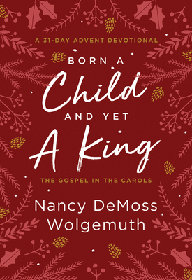 Born a Child and Yet a King: The Gospel in the ... 0802428177 Book Cover