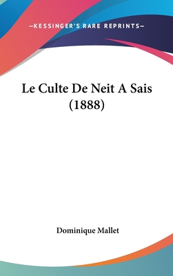 Le Culte De Neit A Sais (1888) [French] 1160571139 Book Cover