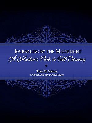 Journaling by the Moonlight: A Mother's Path to... 1936214040 Book Cover