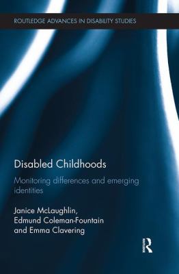 Disabled Childhoods: Monitoring Differences and... 113849450X Book Cover