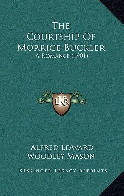 The Courtship of Morrice Buckler: A Romance (1901) 1164399241 Book Cover