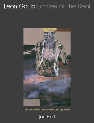 Leon Golub: Echoes of the Real 1861897650 Book Cover