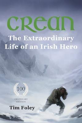 Crean - The Extraordinary Life of an Irish Hero 1999918959 Book Cover