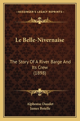 Le Belle-Nivernaise: The Story Of A River Barge... 1164839527 Book Cover