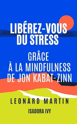 Libérez-vous du Stress grâce à la Mindfulness d... [French] B0DW9K1JD5 Book Cover