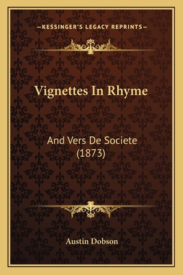 Vignettes In Rhyme: And Vers De Societe (1873) 116578453X Book Cover