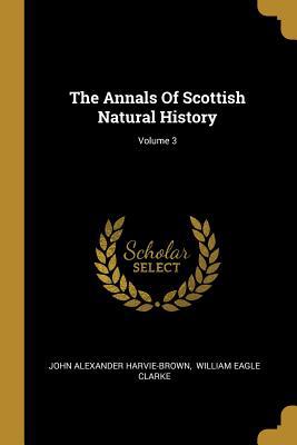 The Annals Of Scottish Natural History; Volume 3 1010559133 Book Cover