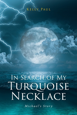 In Search of My Turquoise Necklace: Michael's S... B0BKMKMHQV Book Cover