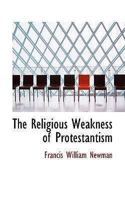 The Religious Weakness of Protestantism 1110797362 Book Cover