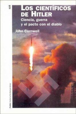 Los Cientificos de Hitler: Ciencia, Guerra y el... [Spanish] 8449316928 Book Cover