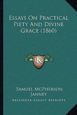 Essays On Practical Piety And Divine Grace (1860) 1166012344 Book Cover