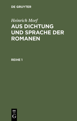 Heinrich Morf: Aus Dichtung Und Sprache Der Rom... [German] 3112344456 Book Cover