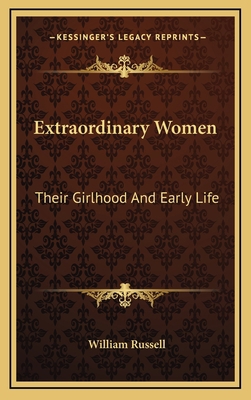 Extraordinary Women: Their Girlhood and Early Life 1163505854 Book Cover