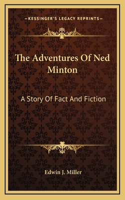 The Adventures of Ned Minton: A Story of Fact a... 1163845922 Book Cover
