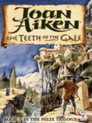 Teeth of the Gale: Felix Brook Trilogy, #3 0099537915 Book Cover