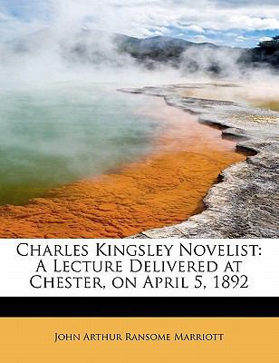 Charles Kingsley Novelist: A Lecture Delivered ... 1241648417 Book Cover