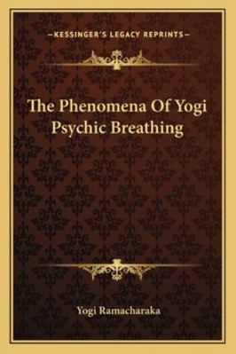 The Phenomena of Yogi Psychic Breathing 1162840617 Book Cover