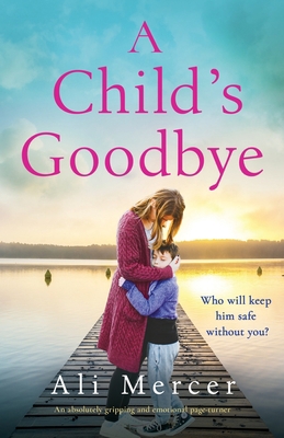 A Child's Goodbye: An absolutely gripping and e... 1837901597 Book Cover