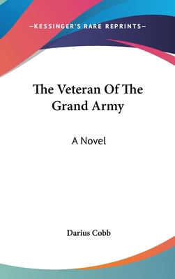 The Veteran Of The Grand Army 0548551960 Book Cover