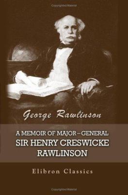 A Memoir of Major-General Sir Henry Creswicke R... 1402183313 Book Cover