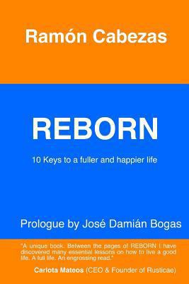 Reborn: 10 keys to a fuller and happier life 1544752903 Book Cover