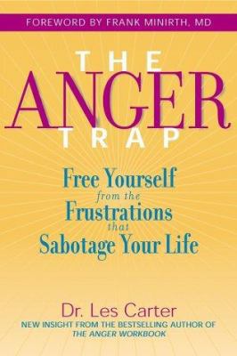 The Anger Trap: Free Yourself from the Frustrat... 078796879X Book Cover