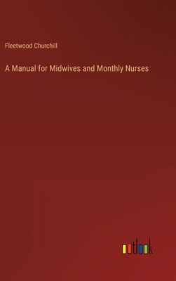 A Manual for Midwives and Monthly Nurses 3368151177 Book Cover