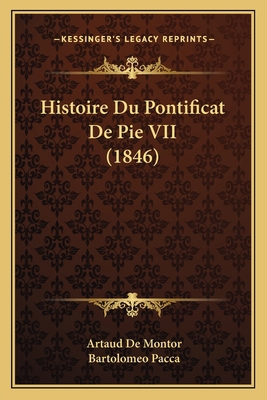 Histoire Du Pontificat De Pie VII (1846) [French] 1166757234 Book Cover