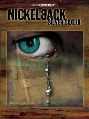 Nickelback -- Silver Side Up: Authentic Guitar Tab 0757982484 Book Cover