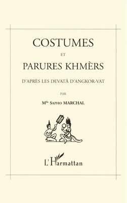 Costumes et parures khmers d'après les devatà d... [French] 2738451497 Book Cover