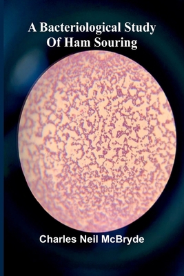 A bacteriological study of ham souring 9366387756 Book Cover