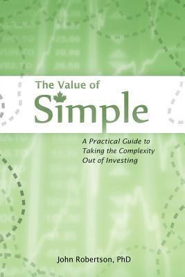 The Value of Simple: A Practical Guide to Takin... 0987818910 Book Cover